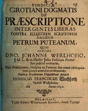 Vindiciae Grotiani Dogmatis De Praescriptione Inter Gentes Liberas Contra Illustrem Scriptorem Gallicum Petrum Puteanum