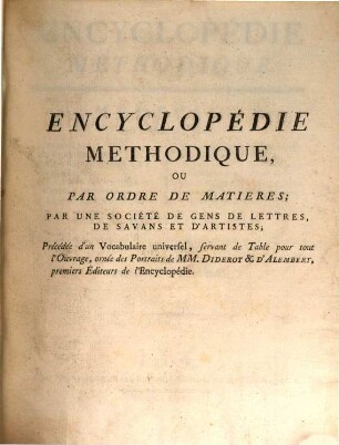 Encyclopédie Méthodique, Ou Par Ordre De Matieres : Par Une Société De Gens De Lettres, De Savants Et D'Artistes ; Précédée d'un Vocabulaire universel, servant de Table pour tout l'Ouvrage, ornée des Portraits de MM. Diderot et D'Alembert, premiers Éditeurs de l'Encyclopédie. [33],11, Médecine ; T. 11