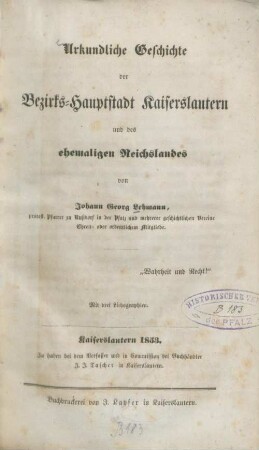 Urkundliche Geschichte der Bezirks-Hauptstadt Kaiserslautern und des ehemaligen Reichslandes