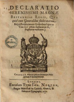 Declaratio seren. Magnae Britanniae regis, qua quid cum Generalibus foederatarum Belgii Provinciarum Ordinibus super re Vorstii actum tractatumve sit, singillatim explicatur