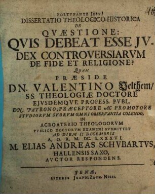 Diss. ... de quaestione: quis debeat esse iudex controversiarum de fide et religione?