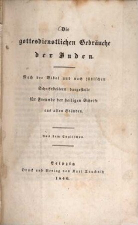 Die gottesdienstlichen Gebräuche der Juden : nach der Bibel und nach jüdischen Schriftstellern dargestellt für Freunde der heiligen Schrift aus allen Ständen