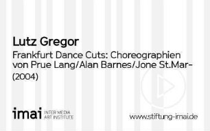 Frankfurt Dance Cuts: Choreographien von Prue Lang/Alan Barnes/Jone St.Martin/Vanessa LeMat