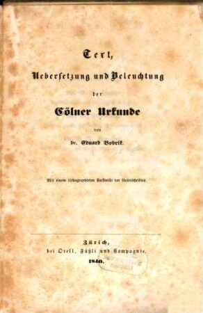 Text, Uebersetzung und Beleuchtung der Cölner Urkunde