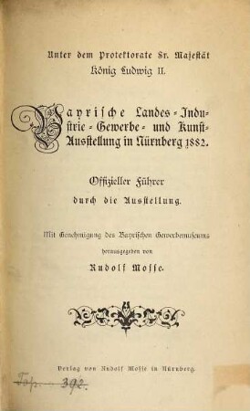 Bayrische Landes-, Industrie-, Gewerbe- und Kunst-Ausstellung in Nürnberg 1882 : offizieller Führer durch die Ausstellung