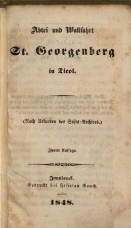 Abtei und Wallfahrt St. Georgenberg in Tirol : nach Urkunden des Stifts-Archives