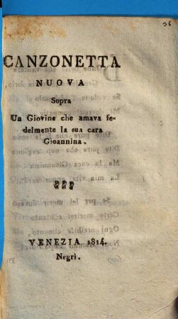 Canzonetta nuova sopra un giovine, che amara fedelmente la sua cara Gioannina