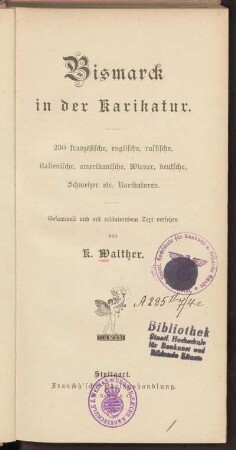 Bismarck in der Karikatur : 230 französische, englische, russische, italienische, amerikanische, Wiener, deutsche, Schweizer etc. Karikaturen