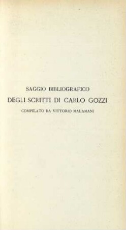 Saggio bibliografico degli scritti di Carlo Gozzi compilato da Vittorio Malamani
