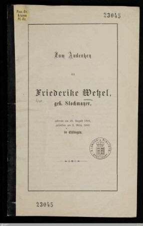 Zum Andenken an Friederike Wetzel, geb. Stockmayer : geboren am 23. August 1804, gestorben am 2. März 1883 in Eßlingen