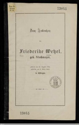 Zum Andenken an Friederike Wetzel, geb. Stockmayer : geboren am 23. August 1804, gestorben am 2. März 1883 in Eßlingen