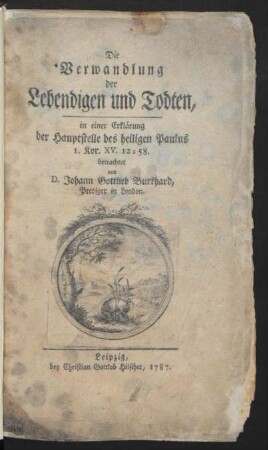 Die Verwandlung der Lebenden und Todten, in einer Erklärung der Hauptstelle des heiligen Paulus 1. Kor. XV. 12-58.