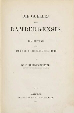 Die Quellen der Bambergensis : ein Beitrag zur Geschichte des deutschen Strafrechts