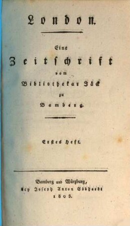 London : eine Zeitschrift vom Bibliothekar Jäck zu Bamberg. 1. 1805