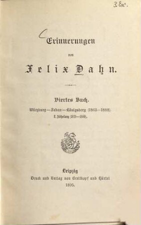 Erinnerungen, 4,2. 4. Buch, Würzburg, Sedan, Königsberg ; Abth. 2, 1871 - 1888
