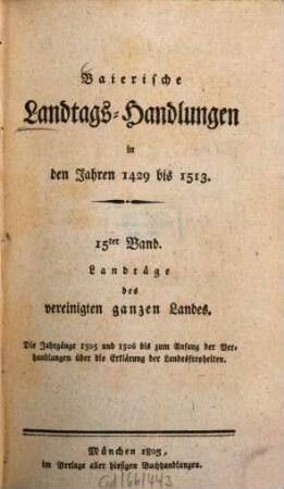 Baierische Landtags-Handlungen in den Jahren 1429 bis 1513. 15, Landtäge des vereinigten ganzen Landes