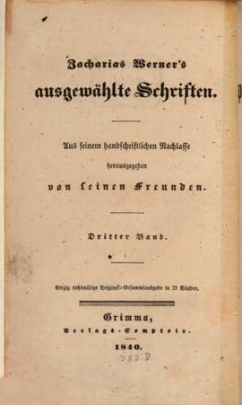 Zacharias Werner's ausgewählte Schriften : aus seinem handschriftlichen Nachlasse. 3, Bd. 3, Poetische Werke ; Bd. 3, Geistliche Gedichte, Disputa