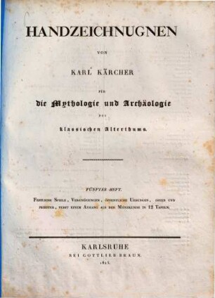 Handzeichnungen von Karl Kärcher zu dessen Mythologie und Archäologie des klassischen Altherthums, Fünftes Heft. Festliche Spiele, Vergnügungen, öffentliche Uebungen, Opfer und Priester, nebst einem Anhang aus der Münzkunde in 12 Tafeln