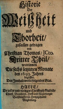 Historie der Weißheit und Thorheit. 3, worinnen Die sechs letzteren Monate des 1693. Jahres begriffen