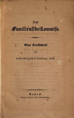 Das Familienfideikommiss : Eine Denkschrift zum mecklenburgischen Landtage 1845
