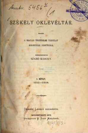 Székely oklevéltár : Kiadta a Magyar Történelmi Társulat kolozsvári bizottsága. Szerk. Szabó Károly, 1