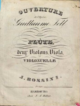 Ouverture de l'Opéra: Guillaume Tell : pour flûte, deux violons, viola et violoncelle