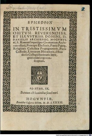 Epicedion In Tristissimvm Obitvm Reverendiss[imi] Et Illvstriss. Domini, D. Danielis Archiepisc. Mogvntini ...