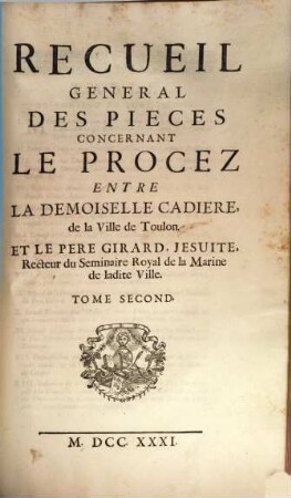 Recueil général des pièces concernant le Procès entre la Dem. Cadiere et le P. Girard Jésuite, 2