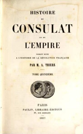 Histoire du consulat et de l'empire : faisant suite à l'Histoire de la Révolution française, 15