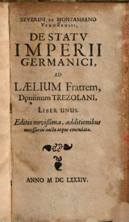 Severini de Monzambano Veronensis, de Statu Imperii Germanici, ad Laelium Fratrem, Dominum Trezolani : Liber Unus