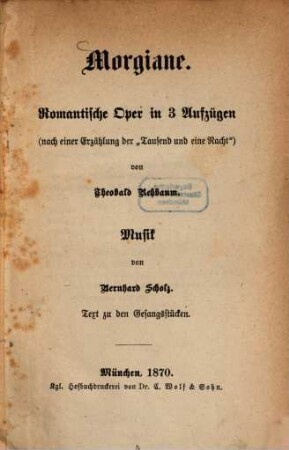 Morgiane : romantische Oper in 3 Aufzügen (nach einer Erzählung der "Tausend und eine Nacht") ; Text zu den Gesangsstücken