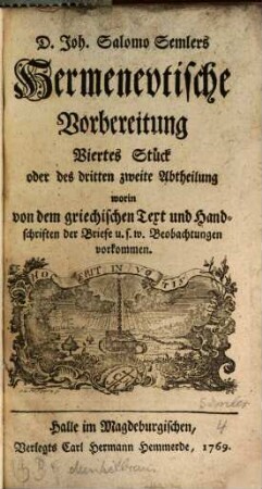 D. Joh. Salomo Semlers Vorbereitung zur theologischen Hermeneutik : zu weiterer Beförderung des Fleisses angehender Gottesgelerten, 3,2. Worin von dem griechischen Text und Handschriften der Briefe u.s.w. Beobachtungen vorkommen