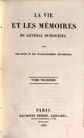 La Vie Et Les Mémoires Du Général Dumouriez. Tome Troisième