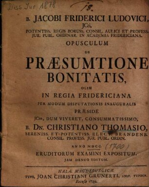 Jacobi Friderici Ludovici, ... Opusculum De Praesumtione Bonitatis