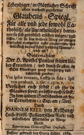 Lebendiger, in göttlicher Schrifft allein warhafft gegründter Glaubens-Spiegl : Für alle vnd jede sowohl Catholisch, als Uncatholische ...