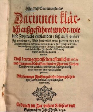 Histori deß Sacramentstreits, darinnen klärlich außgeführet wirdt, wie diese Zwytracht entstanden ...