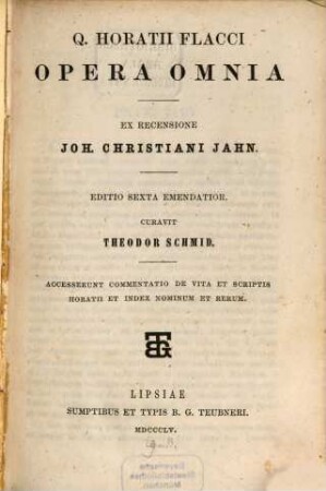 Opera omnia : Ex Recensione Joh. Christ. Jahn. Acceserunt commentatio de vita et scriptis Horatii et index nominum et rerum. (4 Exemplarn)