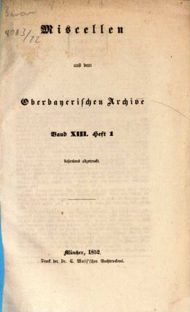 Miscellen aus dem Oberbayer : Archive Bd. XIII. Hft 1. besonders abgedruckt