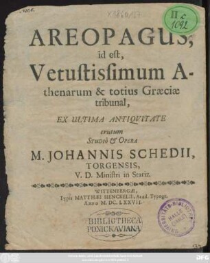Areopagus, id est, Vetustissimum Athenarum & totius Graeciae tribunal : Ex Ultima Antiquitate erutum