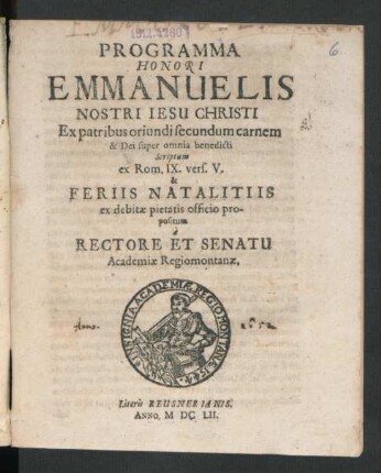 Programma Honori Emmanuelis Nostri Jesu Christi : Ex patribus oriundi secundum carnem & Dei super omnia benedicti Scriptum ex Rom. IX. vers. V. & Feriis Natalitiis ex debitae pietatis officio propositum