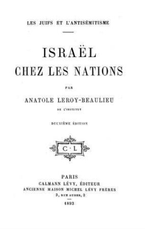 Les juifs et l'antisemitisme : Israel chez les nations / par Anatole Leroy-Beaulieu