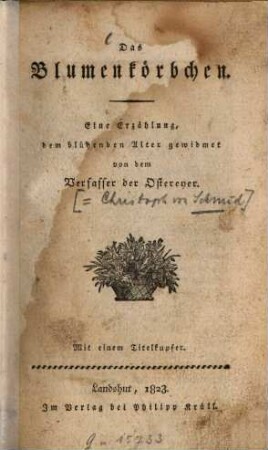 Das Blumenkörbchen : Eine Erzählung ; Mit 1 Titelkupfer