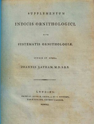 Index ornithologicus sive systema ornithologiae : complectens avium divisionem in classes, ordines, genera, species ..., [3]. Supplementum