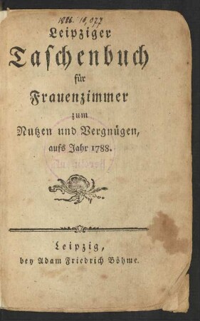 1788: Leipziger Taschenbuch für Frauenzimmer zum Nutzen und Vergnügen