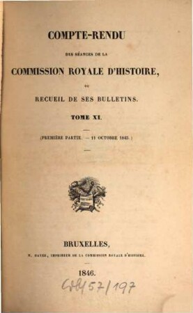 Compte rendu des séances de la Commission Royale d'Histoire ou recueil de ses bulletins. 11. 1846