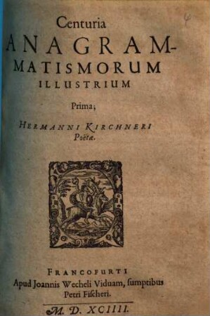 Centuria anagrammatismorum illustrium prima Hermanni Kirchneri Poetae