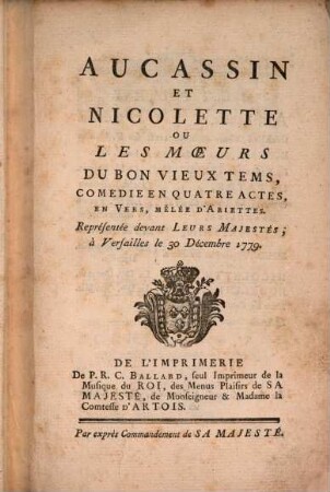 Aucassin et Nicolette, ou les moeurs du bon vieux tems : Comédie en 4 actes, en vers, mêlée d'ariettes