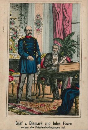 Graf v. Bismarck und Jules Favre setzen die Friedensbedingungen auf
