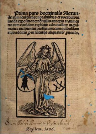 ... pars doctrinalis Alexandri cum sententijs : notabilibus et vocabuloru[m] lucida expositione: no[n]nullis annexis argumentis cum eoru[n]dem replicis: ad nouellor[um] in gra[m]matica incipientu[m] profectum ..., 1