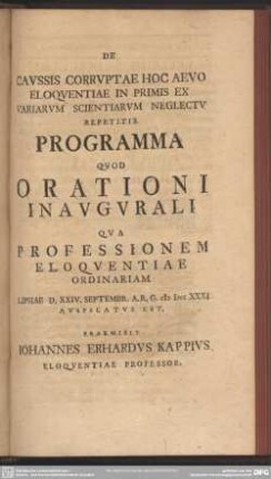 De Caussis Corruptae Hoc Aevo Eloquentiae In Primis Ex Variarum Scentiarum Neglectu Repetitis Programma Quod Orationi Inaugurali Qua Professionem Eloquentiae Ordinariam...